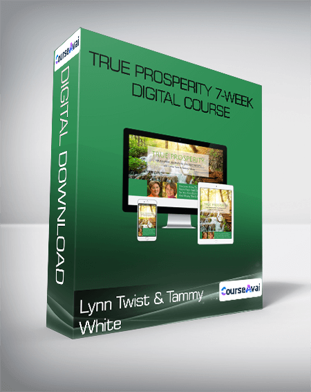 Lynn Twist & Tammy White - True Prosperity 7-Week Digital Course