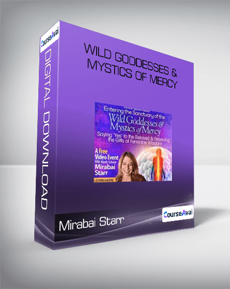 Mirabai Starr - Wild Goddesses & Mystics of Mercy