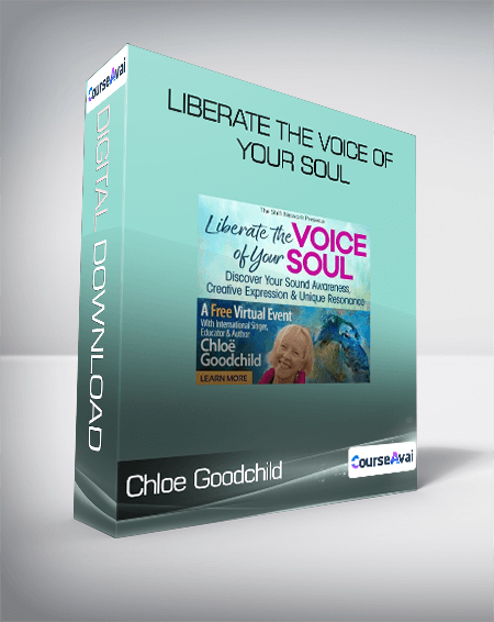 Chloe Goodchild - Liberate the Voice of Your Soul