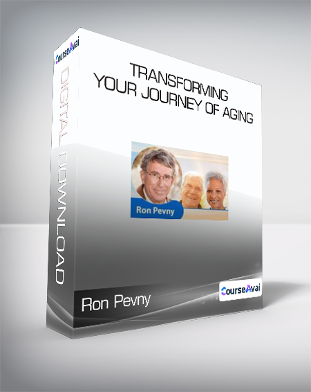 Ron Pevny - Transforming Your Journey of Aging