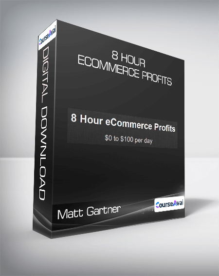 Matt Gartner - 8 Hour eCommerce Profits