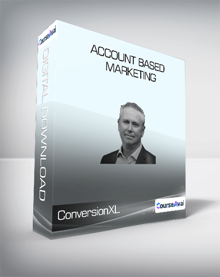 ConversionXL (Steve Watt) - Account Based Marketing