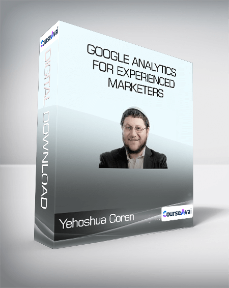 ConversionXL (Yehoshua Coren) - Google Analytics for Experienced Marketers