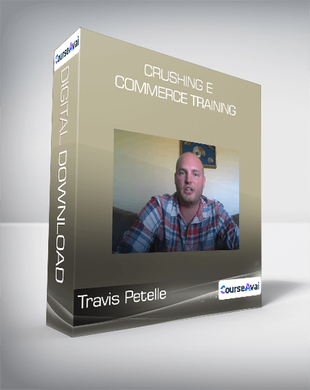 Travis Petelle - Crushing E - Commerce Training