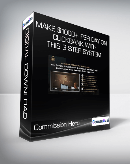 Commission Hero - Make $1000+ per Day on Clickbank With This 3 Step System