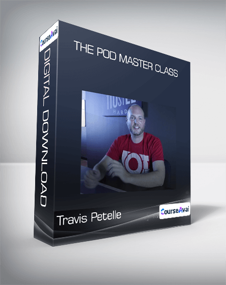 Travis Petelle - The POD Master Class