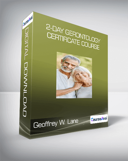 Geoffrey W. Lane - 2-Day Gerontology Certificate Course