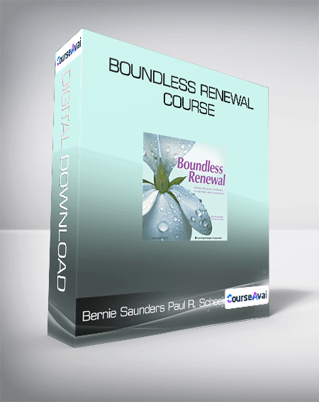 Bernie Saunders & Paul R. Scheele - Boundless Renewal Course