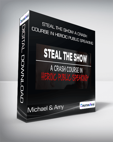 Michael & Amy - Steal The Show A Crash Course In Heroic Public Speaking