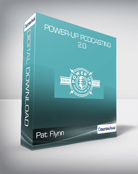 Pat Flynn - Power-Up Podcasting 2.0