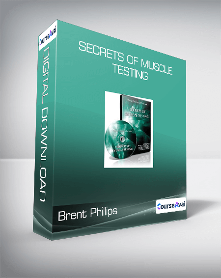 Brent Phillips - Secrets of Muscle Testing