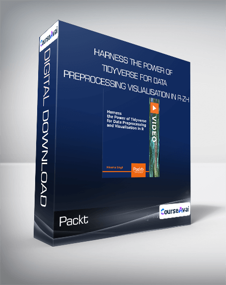 Packt - Harness the Power of Tidyverse for Data Preprocessing and Visualisation in R-ZH