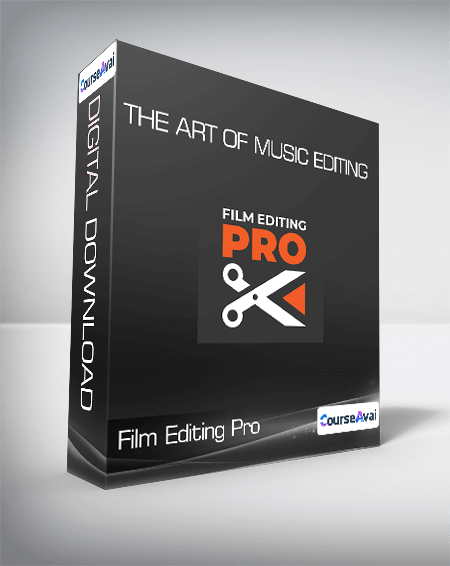 Film Editing Pro - The Art Of Music Editing