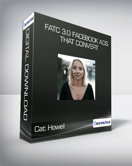 Cat Howell - FATC 3.0 Facebook Ads That Convert