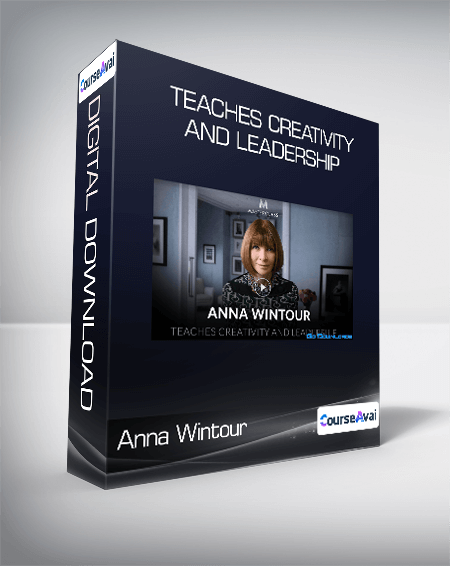 Anna Wintour - Teaches Creativity and Leadership