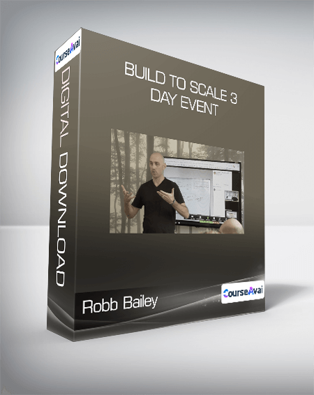 Robb Bailey - Build to Scale 3 Day Event