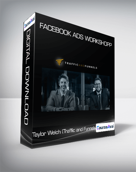 Taylor Welch (Traffic and Funnels) - Facebook Ads Workshop