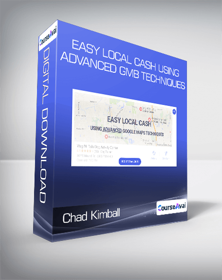 Chad Kimball - Easy Local Cash Using Advanced GMB Techniques