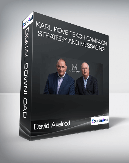 David Axelrod and Karl Rove Teach Campaign Strategy and Messaging