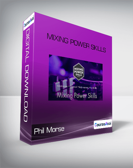 Phil Morse - Mixing Power Skills