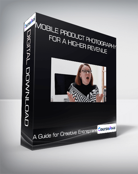 Mobile Product Photography for a Higher Revenue - A Guide for Creative Entrepreneurs