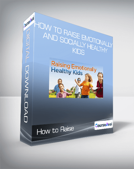 How to Raise Emotionally and Socially Healthy Kids