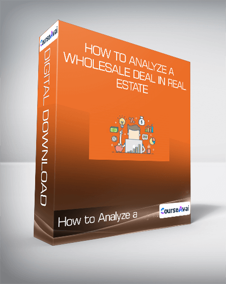 How to Analyze a Wholesale Deal in Real Estate