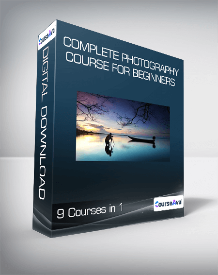 Complete Photography Course for Beginners : 9 Courses in 1