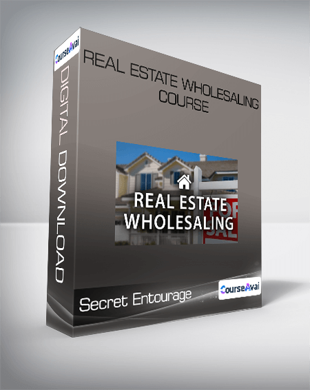 Secret Entourage - Real Estate Wholesaling Course