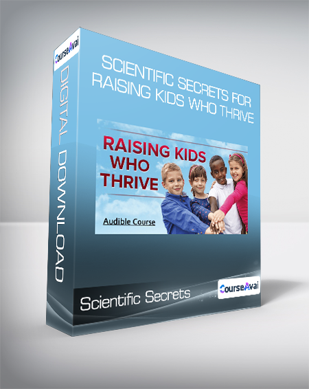 Scientific Secrets for Raising Kids Who Thrive