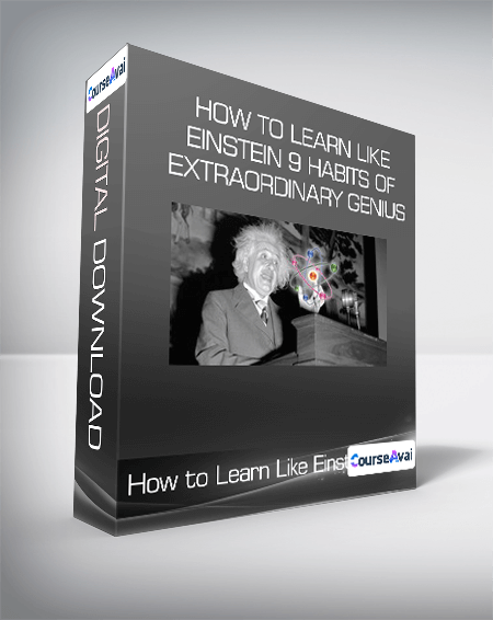 How to Learn Like Einstein 9 Habits of Extraordinary Genius