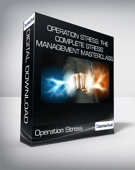 Operation Stress: The Complete Stress Management Masterclass