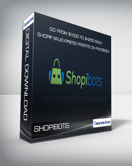 Shopibots - Go From $1000 To $4250 Daily Shopify/AliExpress Profits On Facebook