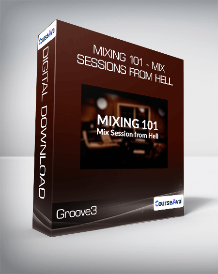 Groove3 - Mixing 101 - Mix sessions from Hell