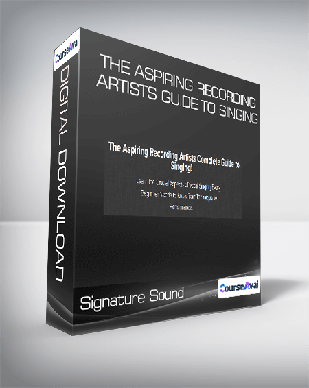 Signature Sound - The Aspiring Recording Artists Guide to Singing