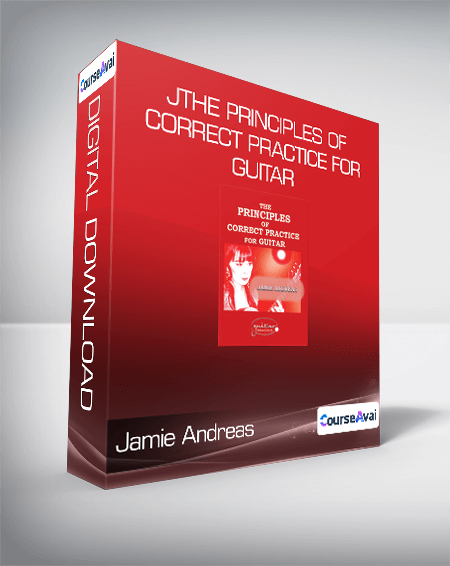 Jamie Andreas - The Principles of Correct Practice for Guitar