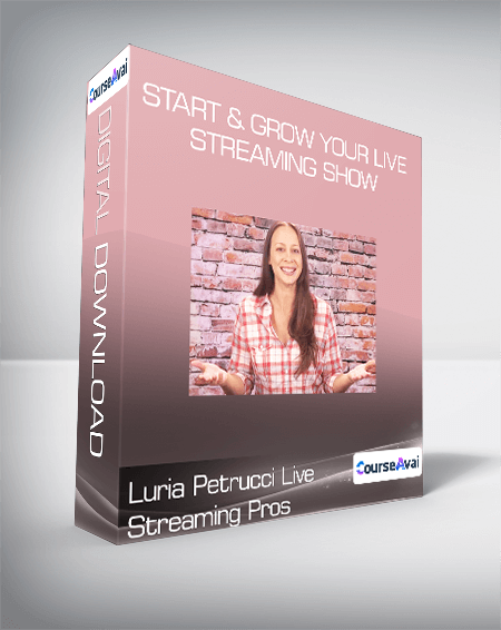 Start & Grow Your Live Streaming Show By Luria Petrucci Live Streaming Pros