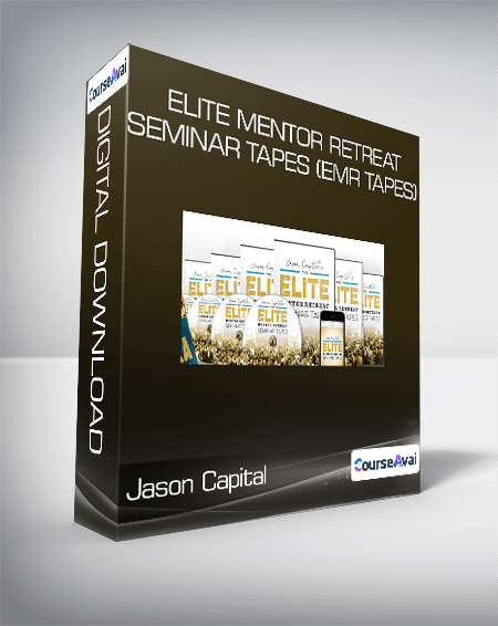 Jason Capital - Elite Mentor Retreat Seminar Tapes (EMR Tapes)