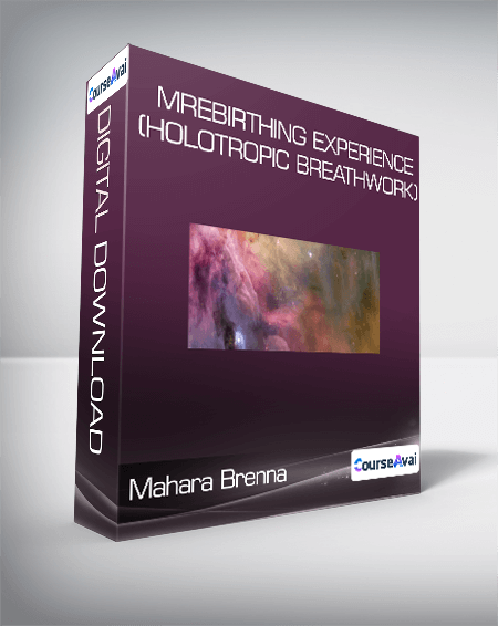 Mahara Brenna - Rebirthing Experience (Holotropic Breathwork)