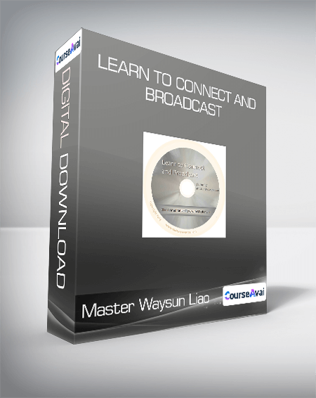 Master Waysun Liao - Learn to Connect and Broadcast