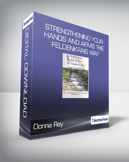 Donna Ray - Strengthening Your Hands and Arms the Feldenkrais Way