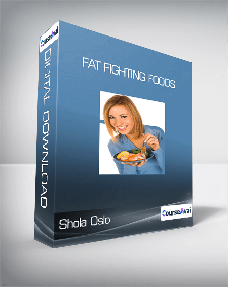 Shola Oslo - Fat Fighting Foods