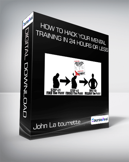 John La tourrette - How To Hack Your Mental Training In 24 Hours Or Less