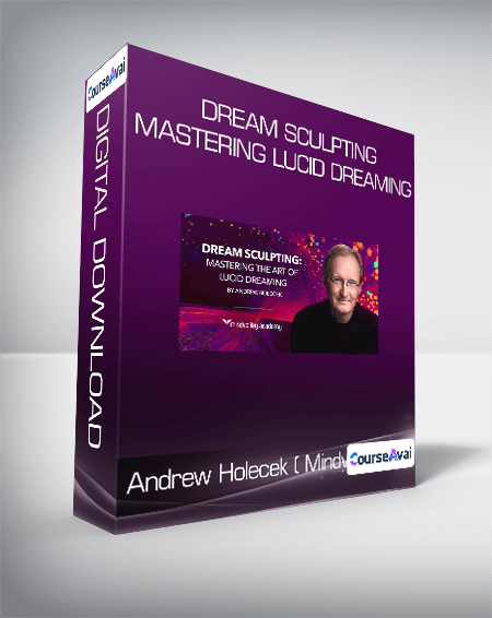 Andrew Holecek ( Mindvalley ) - Dream Sculpting - Mastering Lucid Dreaming