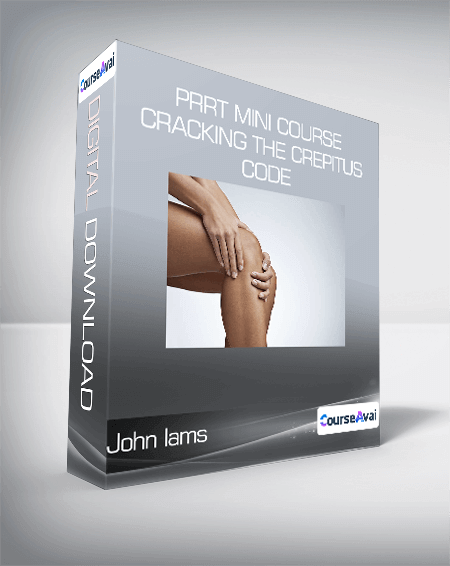 John Iams - PRRT Mini Course - Cracking the Crepitus Code