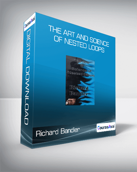 Richard Bandler - The Art and Science of Nested Loops