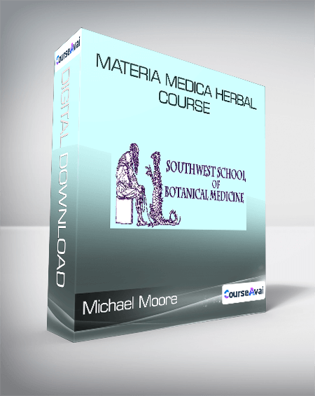 Michael Moore - Materia Medica Herbal Course