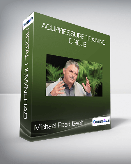 Michael Reed Gach - Acupressure Training Circle