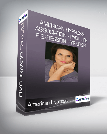 American Hypnosis Association - Past Life Regression Hypnosis