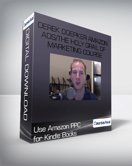 Derek Doepker Amazon Ads/The Holy Grail of Marketing Course - Use Amazon PPC for Kindle Books